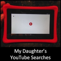 My Daughter's YouTube Searches: A Non-Exhaustive List